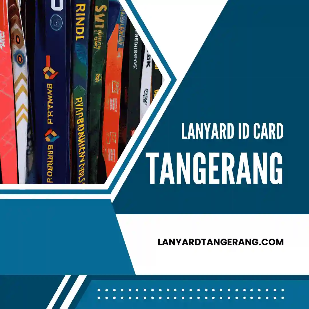 Lanyard ID Card Tangerang Berkualitas? Ini Panduannya!